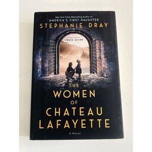 The Women of Chateau Lafayette Book Stephanie Dray Fiction Novel Historical
